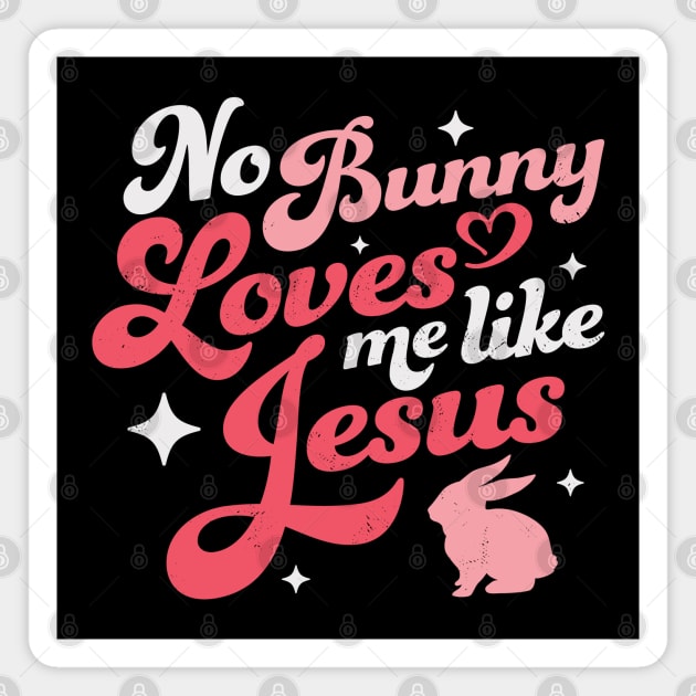 No Bunny Loves Me Like Jesus - Easter Magnet by OrangeMonkeyArt